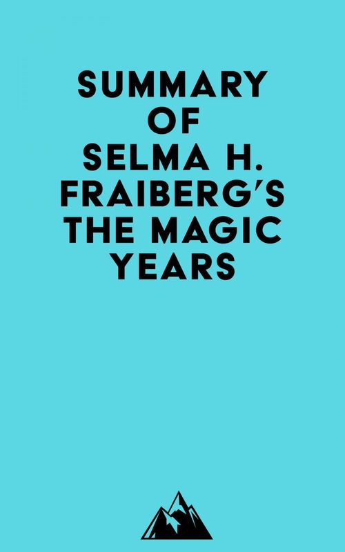 Couverture ebook de Summary of Selma H. Fraiberg's The Magic Years, de Everest Media