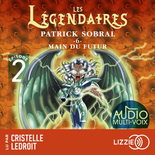 audiobook cover of Les Légendaires - Tome 6 Main du futur Episode 2, by Patrick Sobral