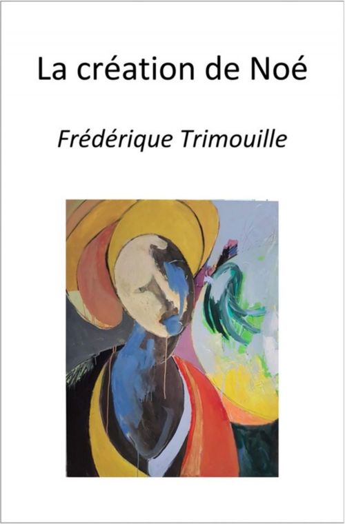 Couverture ebook de La création de Noé, de Frederique Trimouille