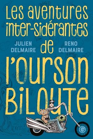 Couverture ebook de Les aventures inter-sidérantes de l'Ourson Biloute, de Julien Delmaire