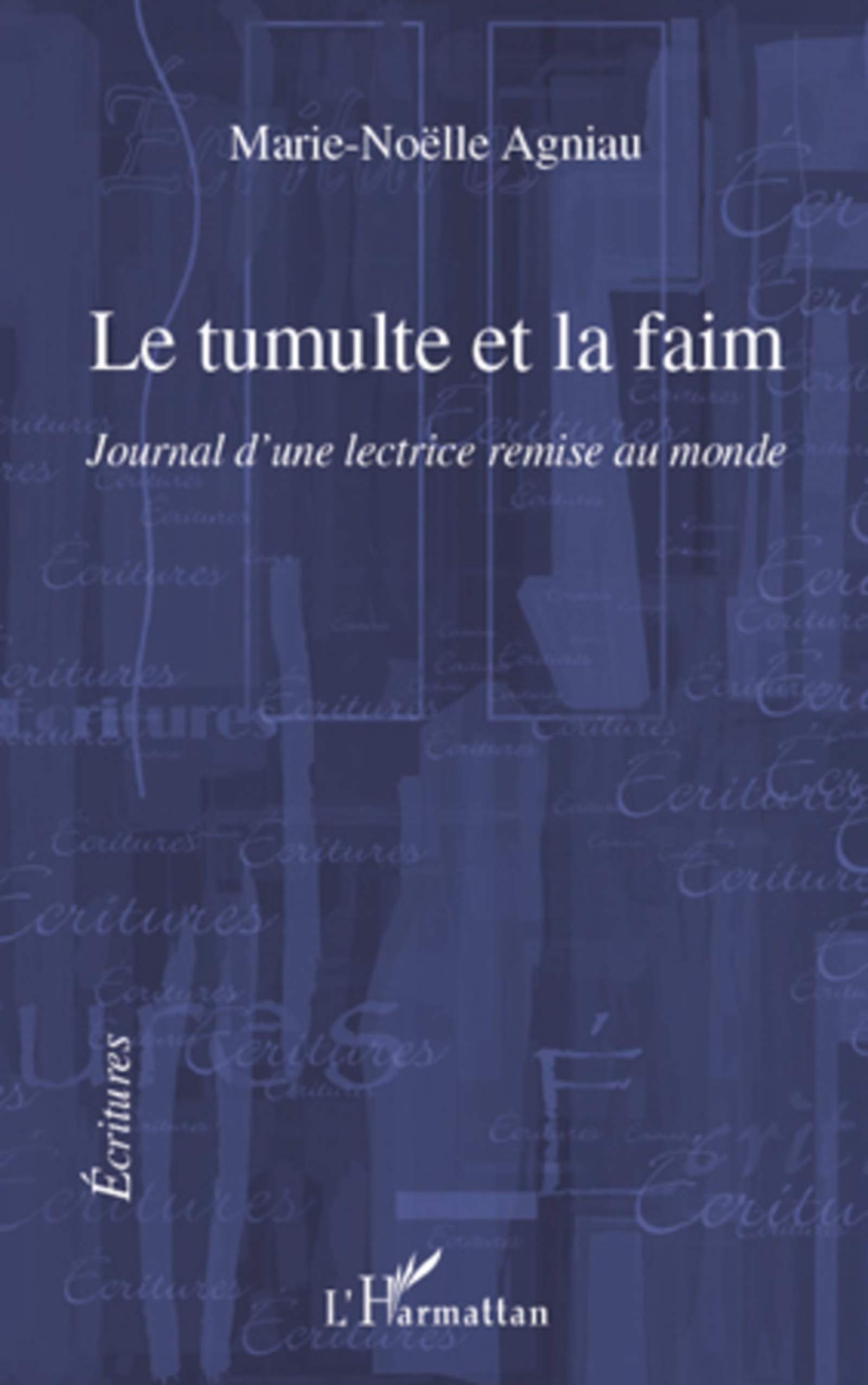 Couverture ebook de LE TUMULTE ET LA FAIM JOURNAL D'UNE LECTRICE REMISE AU MONDE, de Marie-Noëlle Agniau