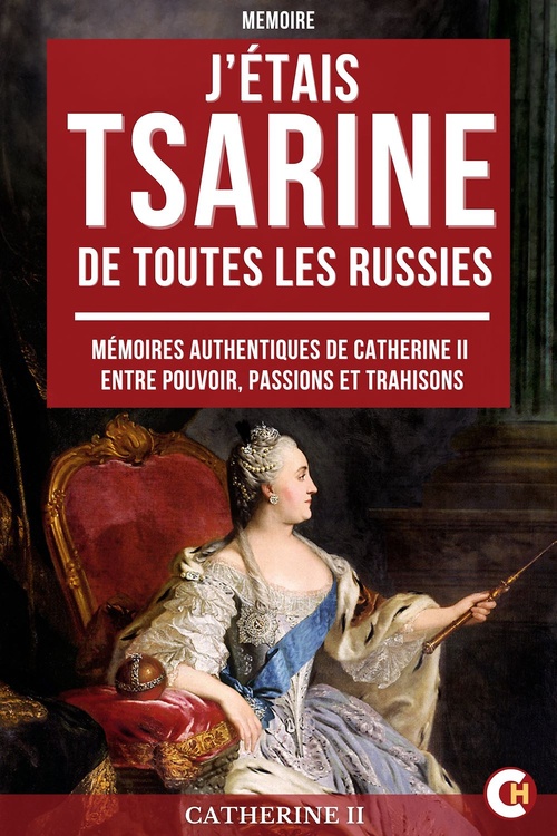 ebook cover of J'étais Tsarine de Toutes les Russies, by Catherine Ii De Russie