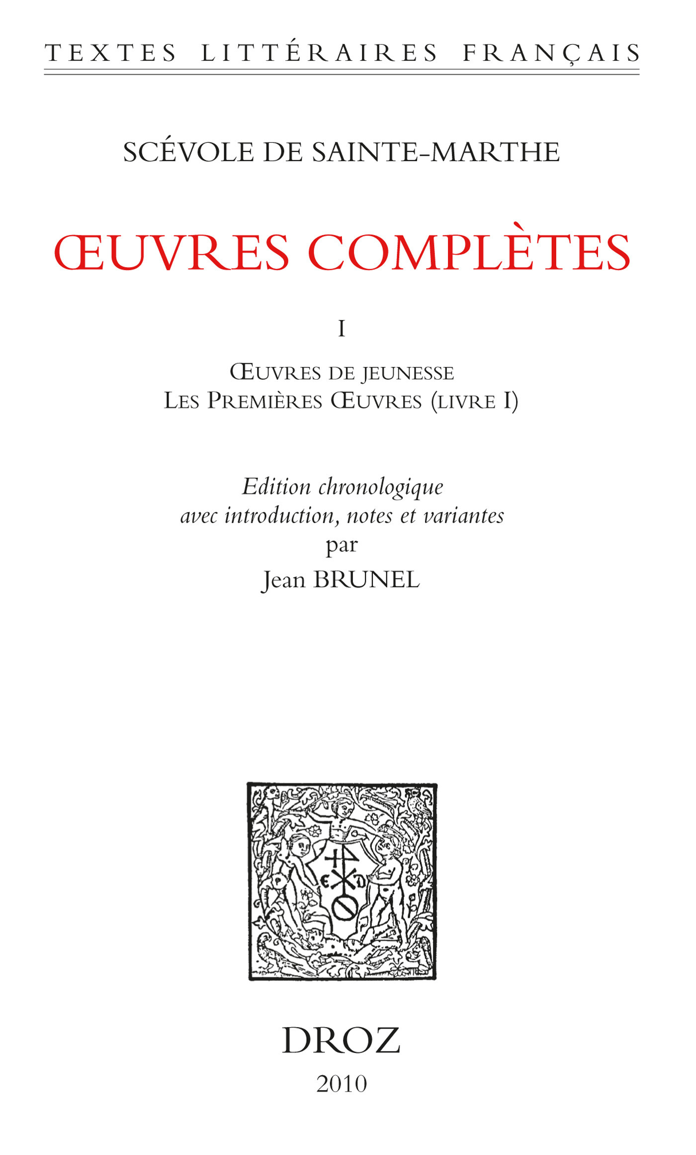 Couverture ebook de OEuvres complètes. Tome premier. OEuvres de jeunesse et Les Premières OEuvres (Livres I-IV), de Scevole De Sainte-M.