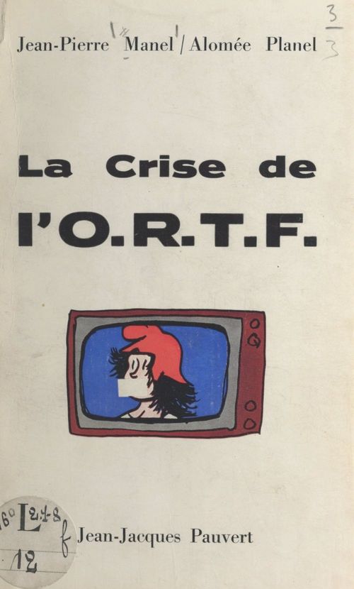 Couverture ebook de La crise de l'O.R.T.F., de Alomee Planel, Jean-Pierre Manel