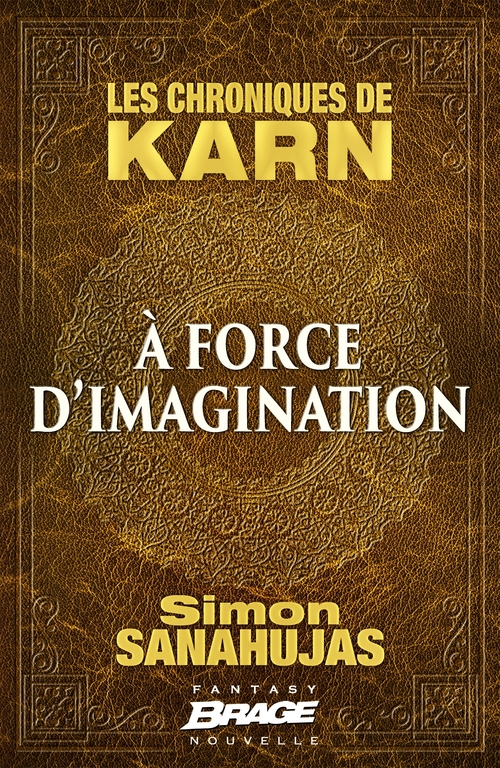 ebook cover of Les Chroniques de Karn : À force d'imagination, by Simon Sanahujas