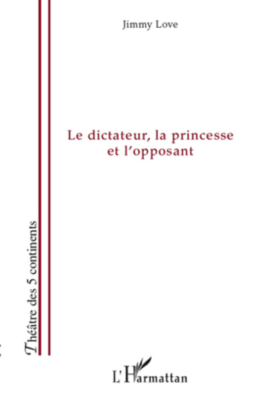 ebook cover of Le dictateur, la princesse et l'opposant, by Jimmy Love