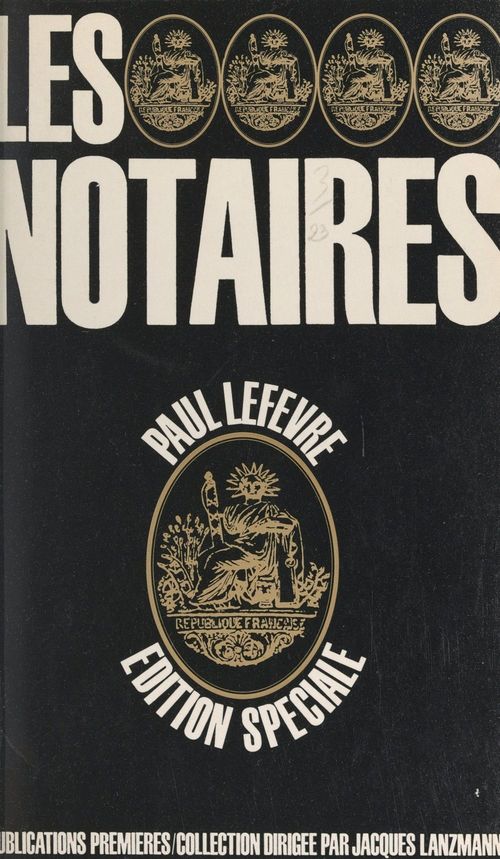 Couverture ebook de Les notaires, de Antoine Berman, Guillemette De Vericourt, Jean-Claude Abrami, Lucien Baron, Marie-Claire Hounau, Paul Lefevre