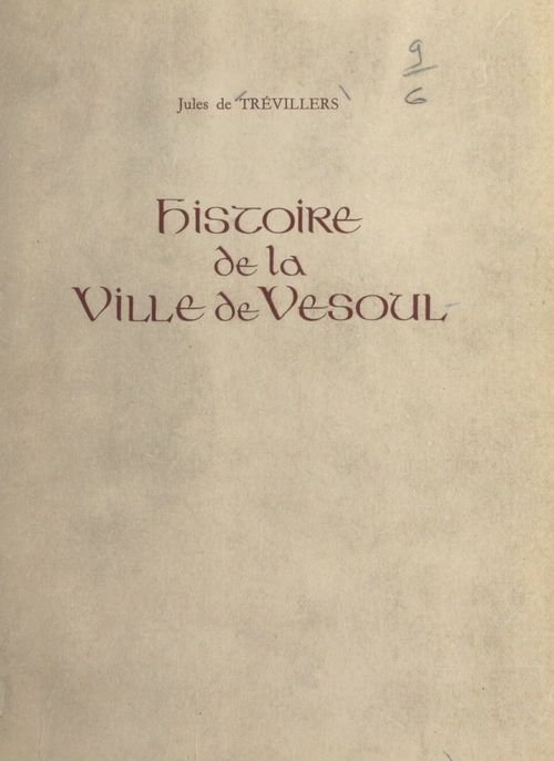 Couverture ebook de Histoire de la ville de Vesoul, de Jules De Trevillers