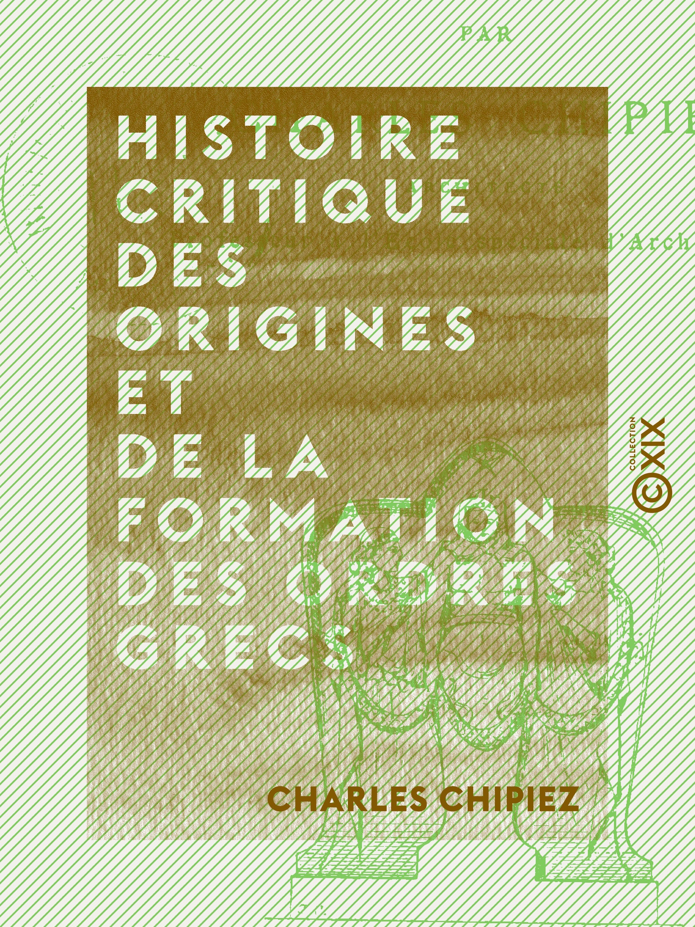 Couverture ebook de Histoire critique des origines et de la formation des ordres grecs, de Charles Chipiez