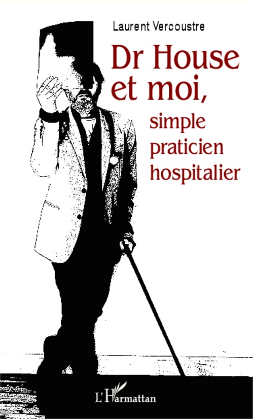 ebook cover of Dr House et moi, simple praticien hospitalier, by Laurent Vercoustre
