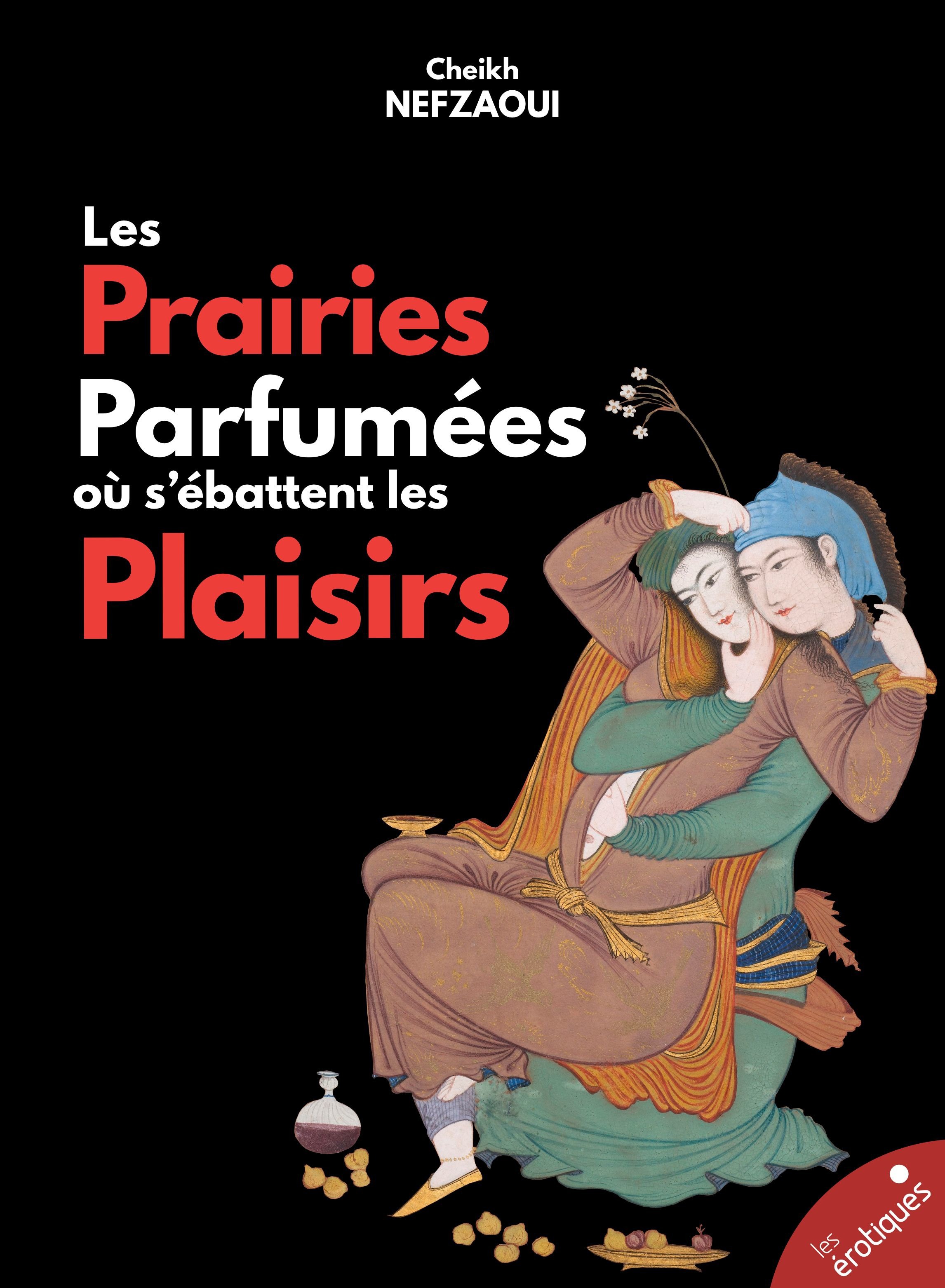 Couverture ebook de La Prairie parfumée où s'ébattent les plaisirs, de Cheikh Nefzaoui