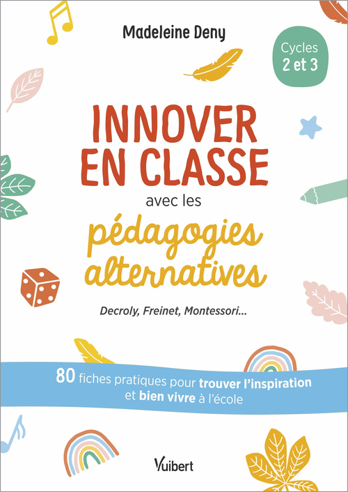ebook cover of Innover en classe avec les pédagogies alternatives : Decroly, Freinet, Montessori..., by Madeleine Deny