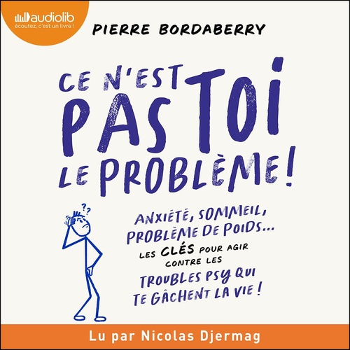 audiobook cover of Ce n'est pas toi le problème !, by Pierre Bordaberry