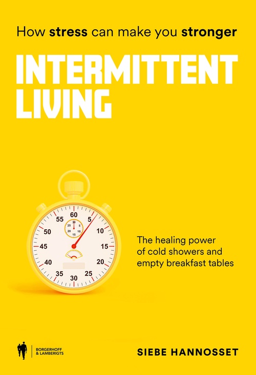 Couverture ebook de Intermittent Living: how stress can make you stronger, de Siebe Hannosset