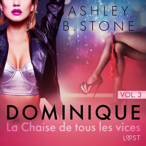 audiobook cover of Dominique 3 : La Chaise de tous les vices - Une nouvelle érotique, by Ashley B. Stone