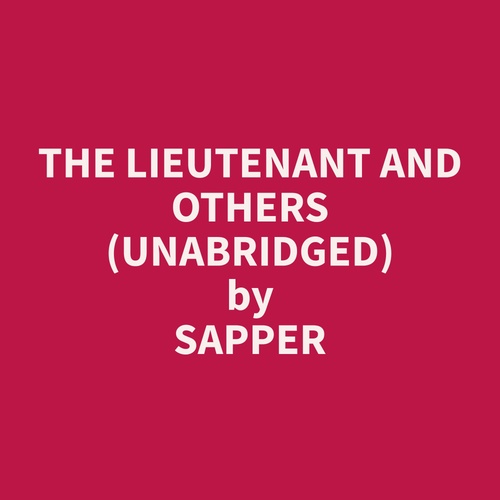 audiobook cover of The Lieutenant and Others (Unabridged), by Sapper  Sapper