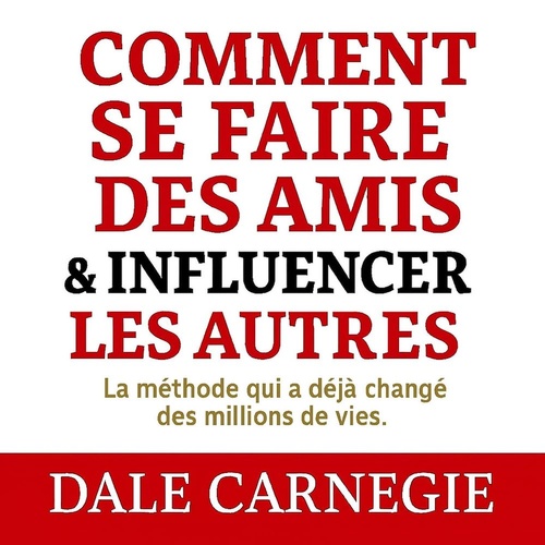 audiobook cover of Comment se faire des amis et influencer les autres, by Dale Carnegie