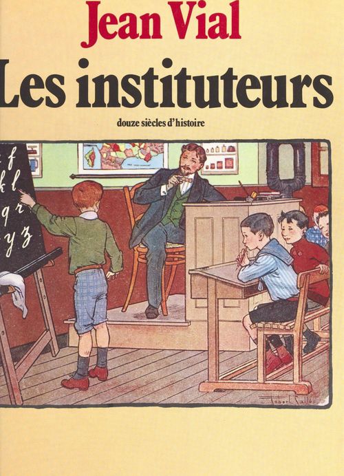 Couverture ebook de Les Instituteurs : Douze siècles d'histoire, de Vial
