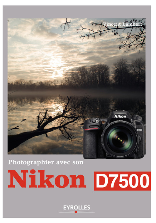Couverture ebook de Photographier avec son Nikon D7500, de Vincent Lambert