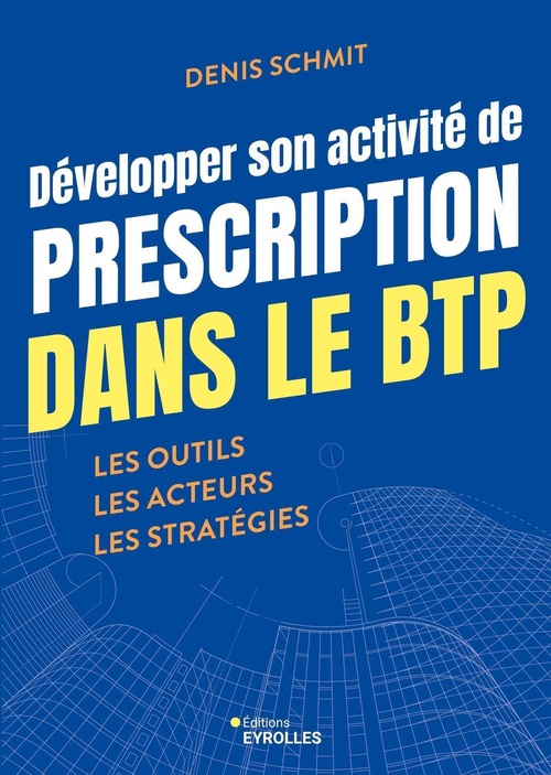 Couverture ebook de Développer son activité de prescription dans le BTP, de Denis Schmit