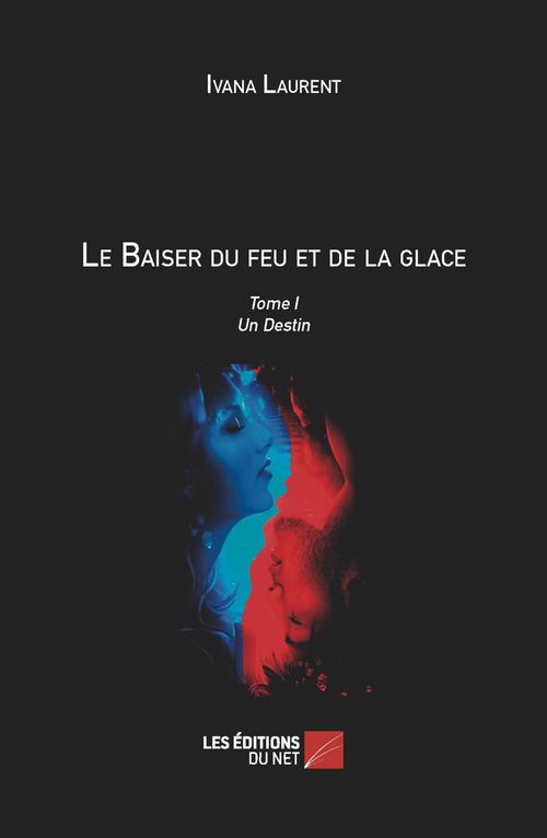 ebook cover of Le Baiser du feu et de la glace, by Ivana Laurent