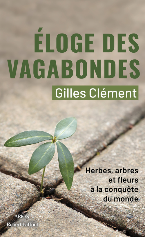 ebook cover of Eloge des vagabondes - Herbes, arbres et fleurs à la conquête du monde, by Gilles Clément