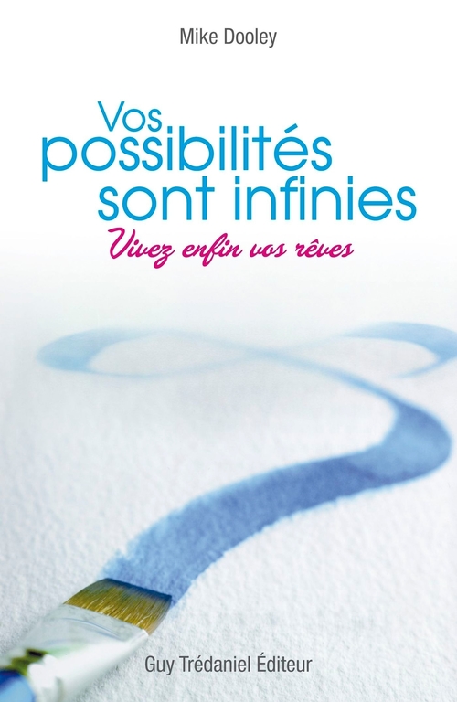 Couverture ebook de Vos possibilités sont infinies : Vivez enfin vos rêves, de Mike Dooley