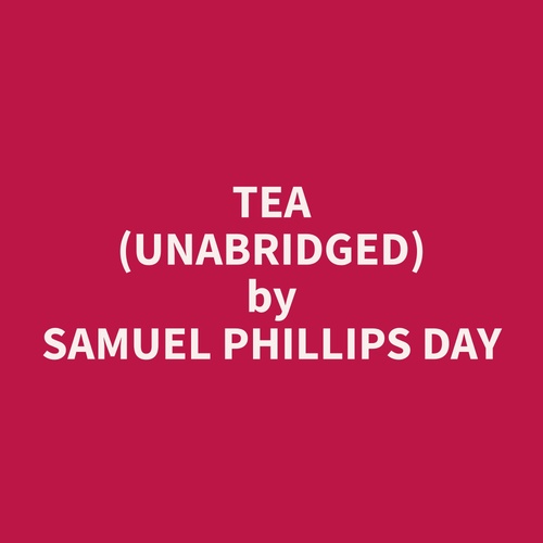 Couverture audiobook de Tea (Unabridged), de Samuel Phillips Day