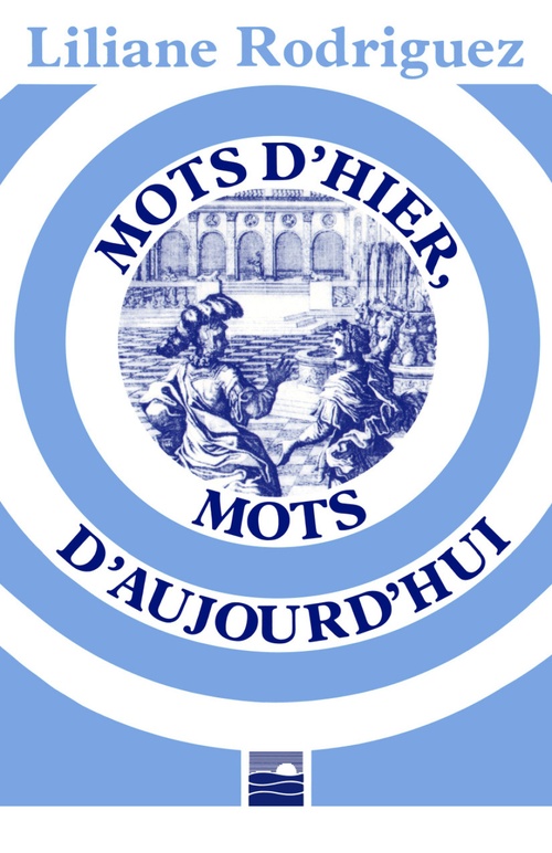 ebook cover of Mots d'hier, mots d'aujourd'hui, by Liliane Rodriguez