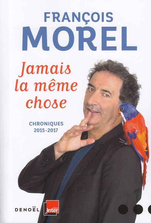 Couverture ebook de Jamais la même chose. Chroniques, de François Morel