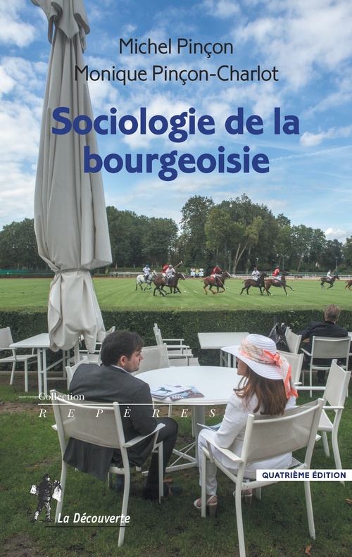 ebook cover of Sociologie de la bourgeoisie, by Michel Pinçon, Monique Pinçon-Charlot