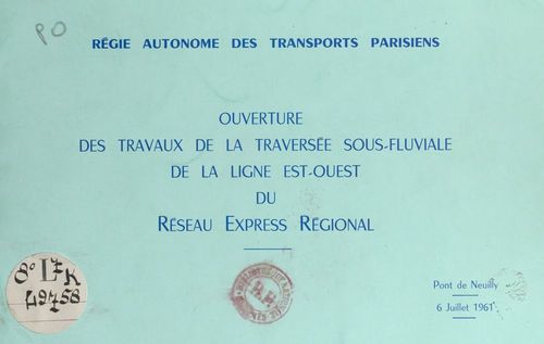 ebook cover of Ouverture des travaux de la traversée sous-fluviale de la ligne est-ouest du réseau express régional : Pont de Neuilly, 6 juillet 1961, by Regie Autonome Des Transports Parisiens