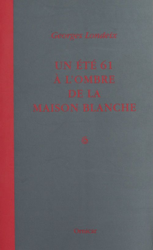 Couverture ebook de Un été 61 à l'ombre de la Maison Blanche, de Londeix