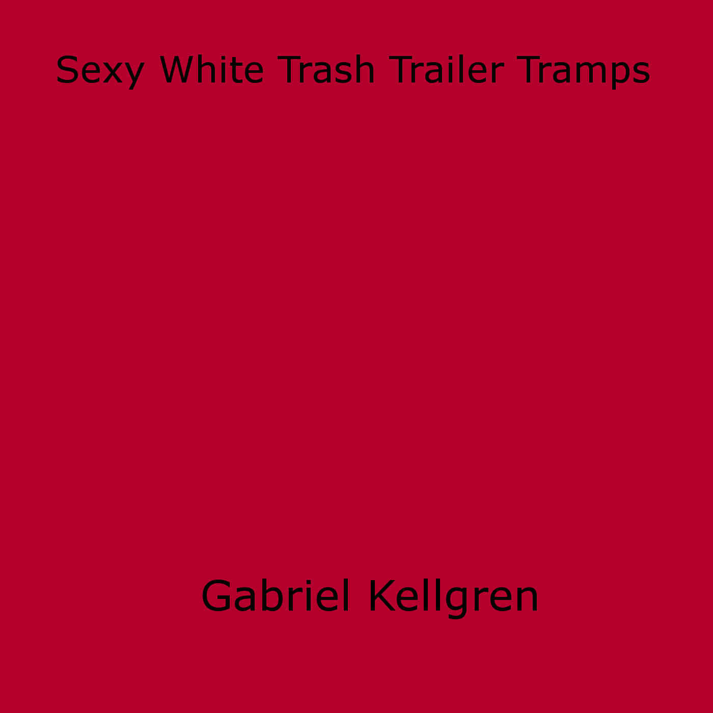 Couverture ebook de Sexy White Trash Trailer Tramps, de Gabriel Kellgren