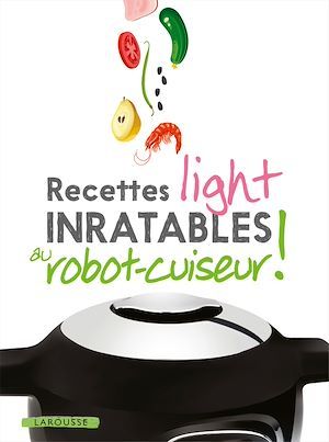 Couverture ebook de Recettes light inratables au robot cuiseur !, de Collectif