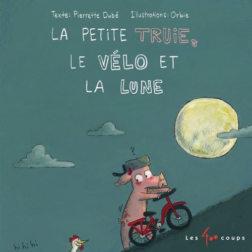 audiobook cover of La petite truie, le vélo et la lune, by Pierrette Dubé