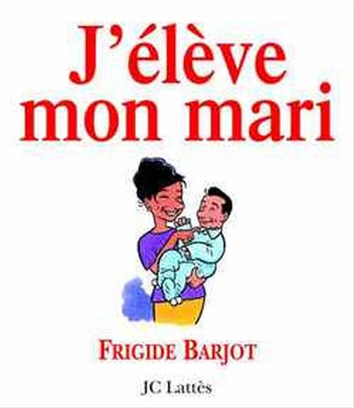 Couverture ebook de J'élève mon mari, de Frigide Barjot