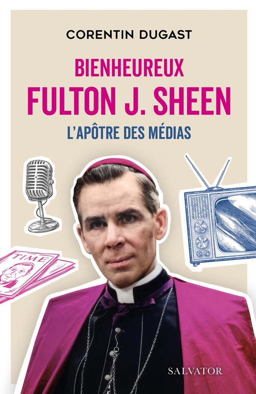 ebook cover of Bienheureux Fulton J. Sheen : L'apôtre des médias, by Corentin Dugast