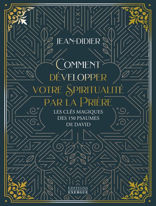 ebook cover of Comment développer votre spiritualité par la prière - Les clés magiques des 150 psaumes de David, by Jean-Didier