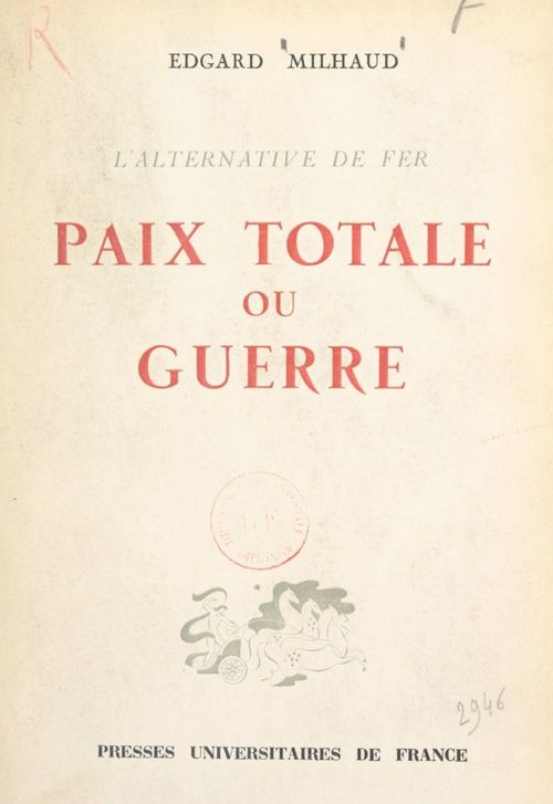 Couverture ebook de Paix totale ou guerre, l'alternative de fer, de Edgard Milhaud