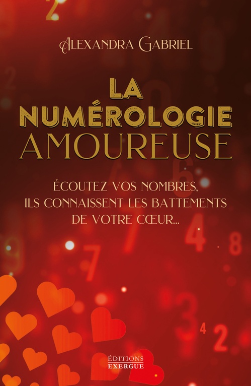 ebook cover of La numérologie amoureuse - Écoutez vos nombres, ils connaissent les battements de votre coeur, by Alexandra Gabriel
