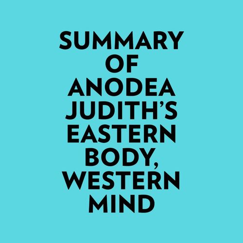 Couverture audiobook de Summary of Anodea Judith's Eastern Body, Western Mind, de Everest Media