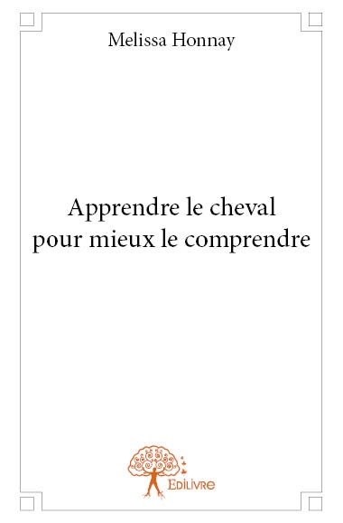 Couverture ebook de Apprendre le cheval pour mieux le comprendre, de Melissa Honnay