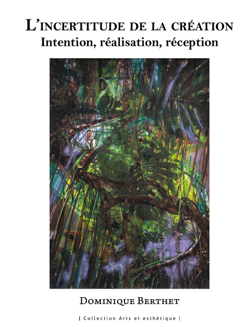 Couverture ebook de Incertitude de la création. Intention, réalisation, réception, de Dominique Berthet