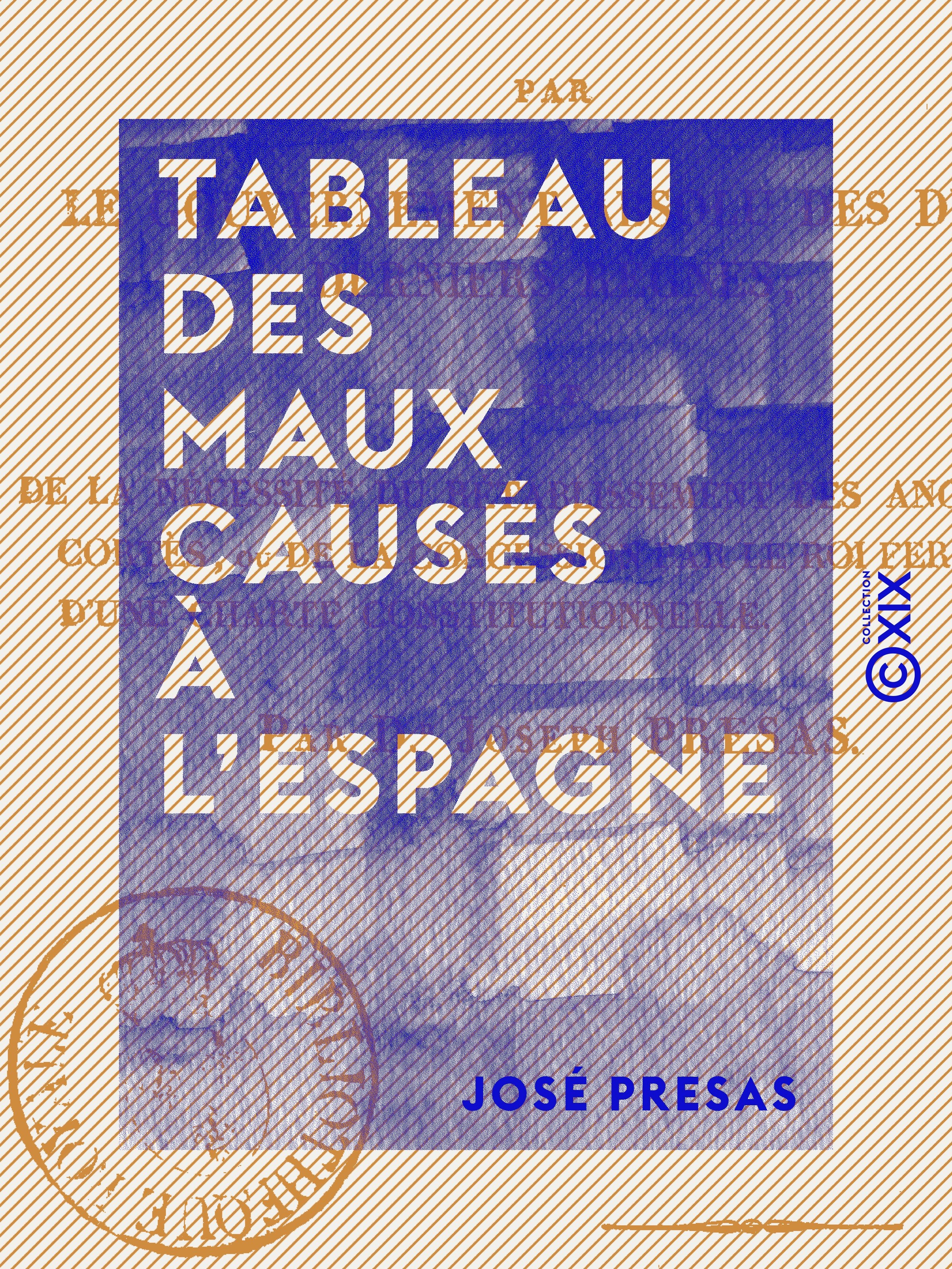 Couverture ebook de Tableau des maux causés à l'Espagne - Par le gouvernement absolu des deux derniers règnes, de Jose Presas