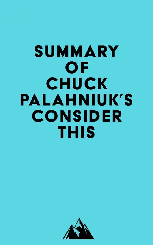 Couverture ebook de Summary of Chuck Palahniuk's Consider This, de Everest Media