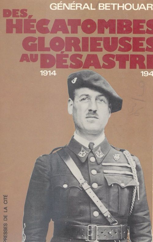 ebook cover of Des hécatombes glorieuses au désastre, 1914-1940, by Antoine Bethouart