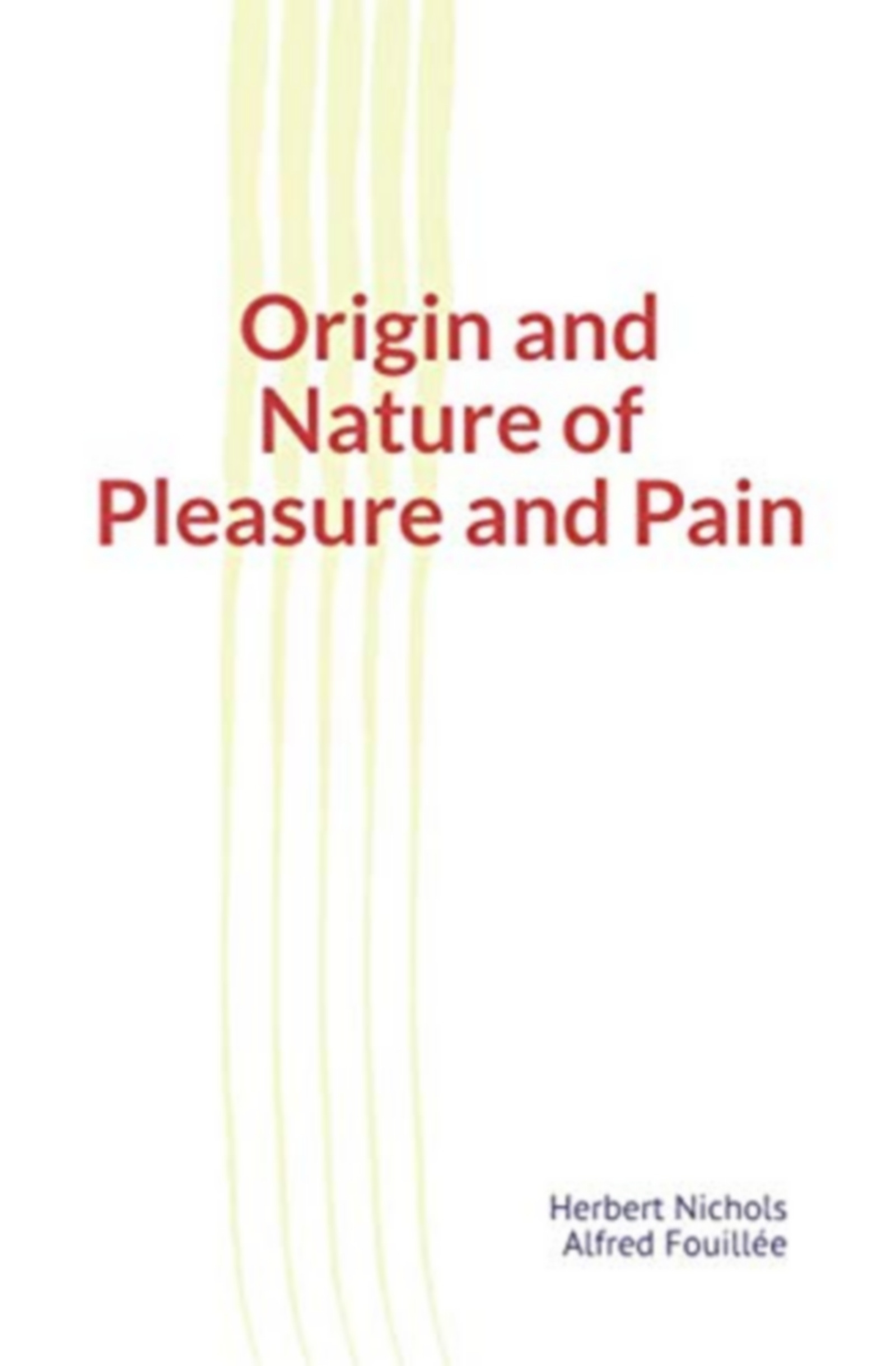 ebook cover of Origin and Nature of Pleasure and Pain, by Alfred Fouillee, Herbert Nichols