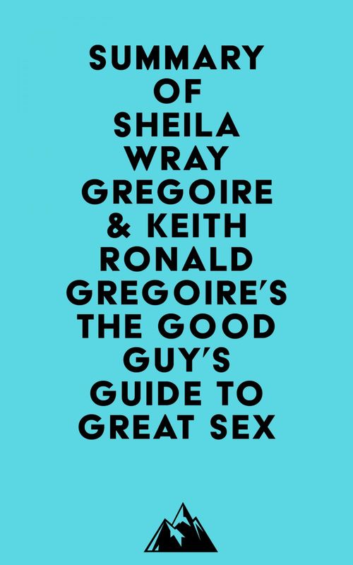 ebook cover of Summary of Sheila Wray Gregoire & Keith Ronald Gregoire's The Good Guy's Guide to Great Sex, by Everest Media