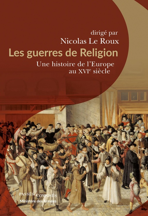 ebook cover of Les guerres de Religion : Une histoire de l'Europe au XVIe siècle, by Nicolas Le Roux